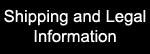 Shipping and Legal Info